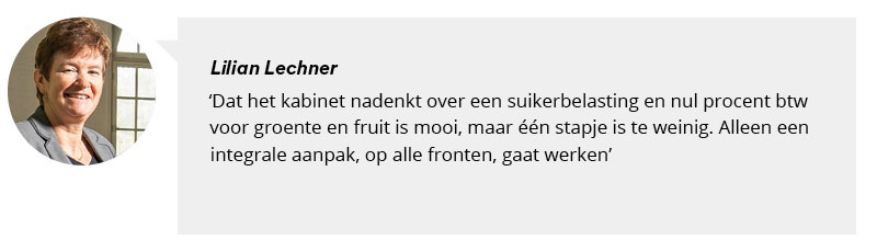 Portretfoto Lilian Lechner met citaat: Dat het kabinet nadenkt over een suikerbelasting en nul procent btw voor groente en fruit is mooi, maar één stapje is te weinig. Alleen een integrale aanpak, op alle fronten, gaat werken